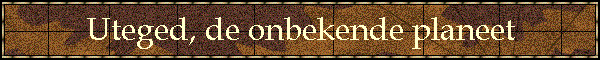 Uteged, de onbekende planeet