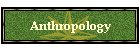 Anthropology