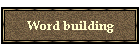 Word building