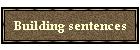 Building sentences