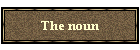 The noun